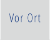 Vor Ort